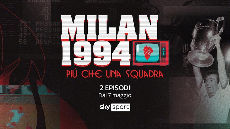 Il meraviglioso Milan del 1994 raccontato in una veste inedita: da oggi su Sky