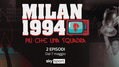 Milan 1994, più che una squadra: nuova produzione originale Sky Sport