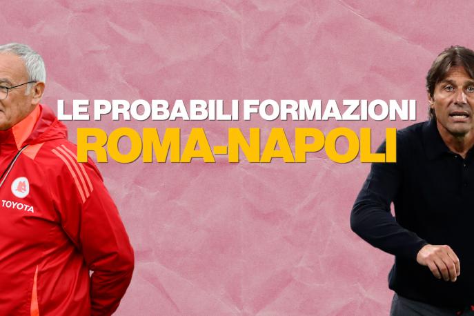 Roma-Napoli: le probabili formazioni di Ranieri e Conte