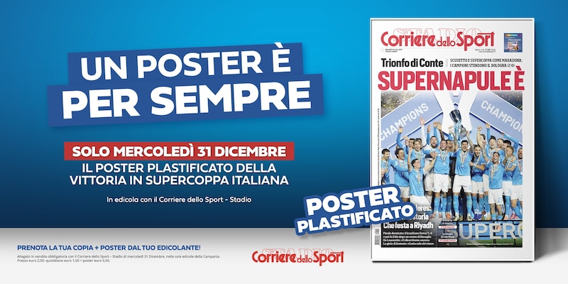 Supercoppa, trionfo Napoli! Solo il 31 dicembre il poster celebrativo in edicola con il Corriere dello Sport