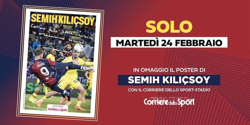 Semih Kılı&ccedil;soy, il poster autografato in edicola solo marted&igrave; 24 febbraio gratis con il Corriere dello Sport-Stadio!