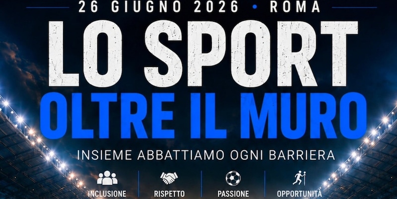 Allo Stadio della Farnesina si gioca per abbattere ogni barriera: il 26 giugno la partita &ldquo;Lo Sport oltre il muro&rdquo;